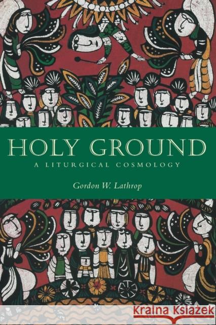 Holy Ground: A Liturgical Cosmology Lathrop, Gordon W. 9780800696559 Fortress Press - książka