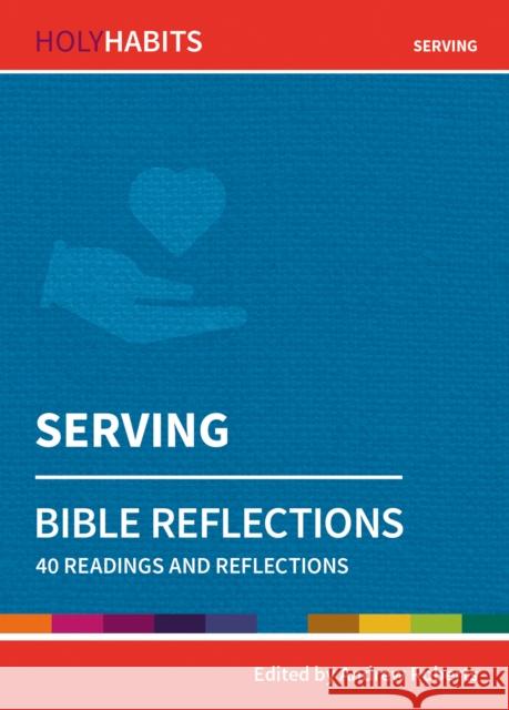 Holy Habits Bible Reflections: Serving: 40 readings and reflections  9780857468369 BRF (The Bible Reading Fellowship) - książka