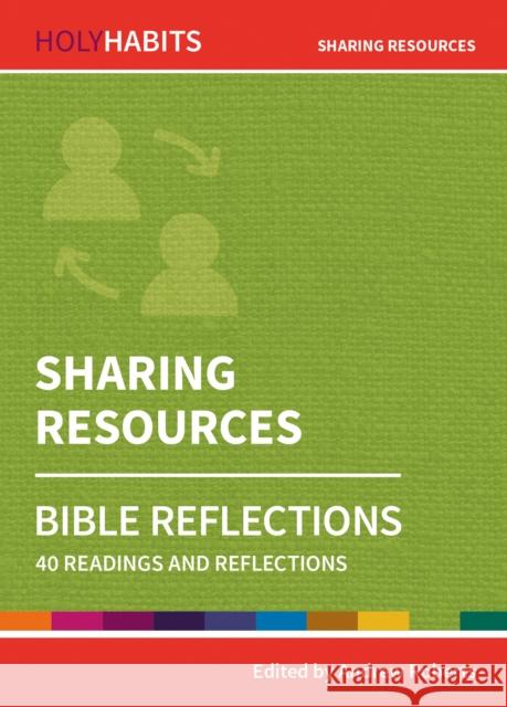 Holy Habits Bible Reflections: Sharing Resources: 40 readings and reflections  9780857468352 BRF (The Bible Reading Fellowship) - książka
