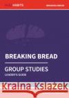 Holy Habits Group Studies: Breaking Bread  9780857468581 BRF (The Bible Reading Fellowship)