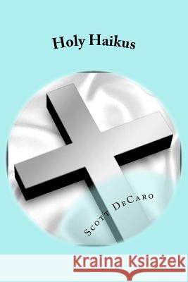 Holy Haikus Scott DeCaro 9781517538828 Createspace - książka