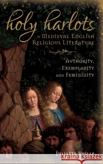 Holy Harlots in Medieval English Religious Literature: Authority, Exemplarity and Femininity Juliette Vuille 9781843845898 D.S. Brewer - książka