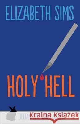 Holy Hell Elizabeth Sims 9780692351703 Spruce Park Press - książka