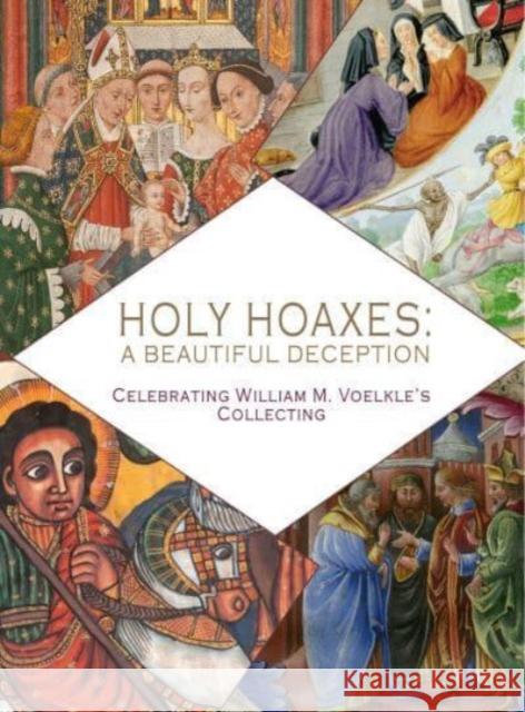 Holy Hoaxes: A Beautiful Deception Christopher De Hamel 9782956702474 Les Enluminures, Limited - książka