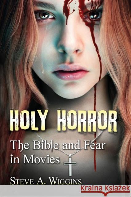 Holy Horror: The Bible and Fear in Movies Steve A. Wiggins 9781476674667 McFarland & Company - książka