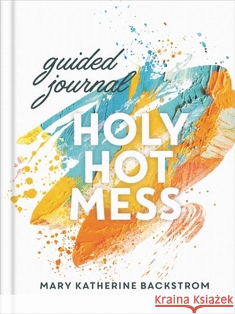 Holy Hot Mess Guided Journal Mary Katherine Backstrom 9781546013679 Little, Brown & Company - książka