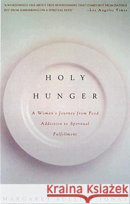 Holy Hunger: A Woman's Journey from Food Addiction to Spiritual Fulfillment Margaret Bullitt-Jones 9780375700873 Vintage Books USA - książka