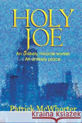 Holy Joe Patrick McWhorter 9780982748640 Patrick McWhorter - książka