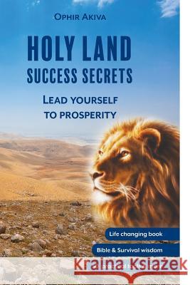 Holy Land - Success Secrets: Lead Yourself to Pprosperity Ophir Akiva 9781979796620 Createspace Independent Publishing Platform - książka