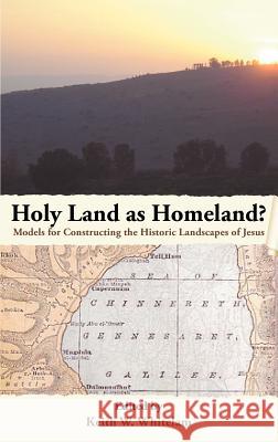 Holy Land as Homeland? Models for Constructing the Historic Landscapes of Jesus Keith W. Whitelam 9781907534324 Sheffield Phoenix Press Ltd - książka