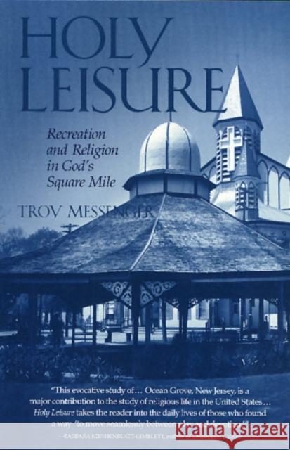 Holy Leisure: Recreation and Religion in God's Square Mile Messenger, Troy 9781566398411 Temple University Press - książka