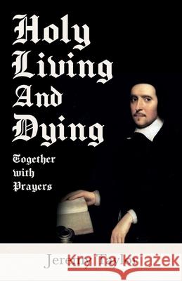 Holy Living and Dying - Together with Prayers Jeremy Taylor 9781528715454 Read & Co. Books - książka