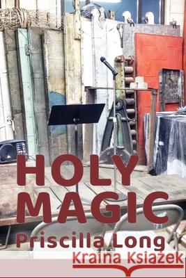 Holy Magic Priscilla Long 9781936657568 Moonpath Press - książka