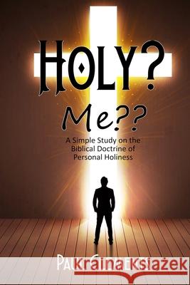 Holy? Me: A Simple Study of the Biblical Doctrine of Personal Holiness Paul Clements 9781960858740 Cobb Publishing - książka