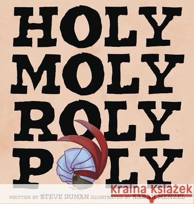 Holy Moly Roly Poly Steve Duman Sarah Menzel 9780990632832 Unlimited Dumensions - książka