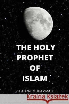 Holy Prophet of Islam Hadrat Muhammad Mustafa   9781882494262 Islam International Publications Ltd. - książka