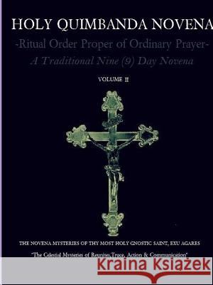 HOLY QUIMBANDA NOVENA OF THE MOST HOLY EXU AGARES, Vol II De Bourbon-Montenegro, Carlos Antonio 9781312311046 Lulu.com - książka