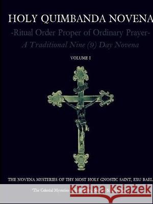 HOLY QUIMBANDA NOVENA OF THE MOST HOLY EXU BAEL, Vol I De Bourbon-Montenegro, Carlos Antonio 9781312293342 Lulu.com - książka