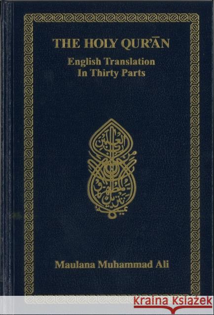 Holy Quran: English Translation In Thirty Parts: Without Arabic Text and Footnotes Maulana Muhammad Ali 9781945227493 Ahmadiyyah Anjuman Isha'at Islam Lahore Inc., - książka