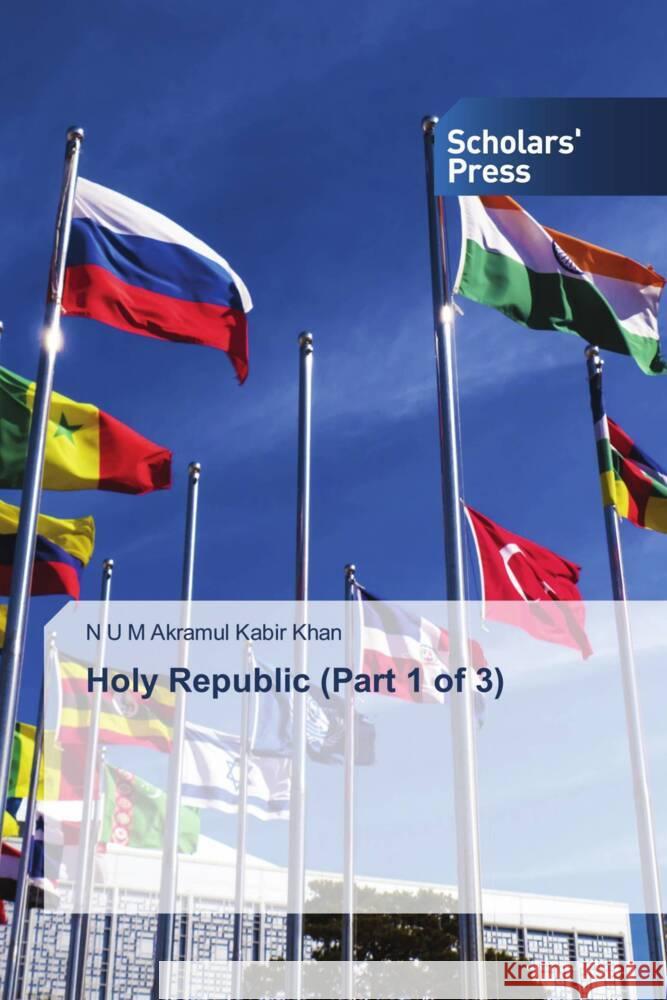 Holy Republic (Part 1 of 3) Khan, N U M Akramul Kabir 9783639719055 Scholars' Press - książka