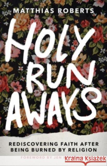 Holy Runaways: Rediscovering Faith After Being Burned by Religion Matthias Roberts 9781506485652 Augsburg Fortress Publishers - książka