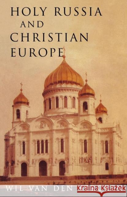 Holy Russia and Christian Europe: East and West in the Religious Ideology of Russia Bercken, William 9780334027829 SCM Press - książka