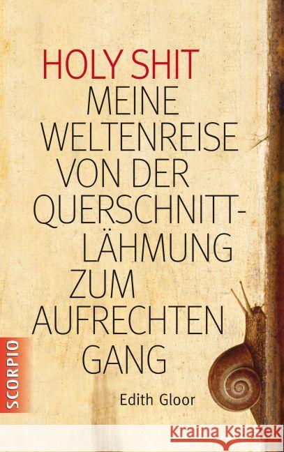 Holy Shit - Meine Weltenreise von der Querschnittlähmung zum aufrechten Gang Gloor, Edith 9783958030053 scorpio - książka