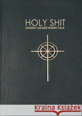 Holy Shit: Danish Locker Room Talk Alx S 9788743013433 Books on Demand - książka