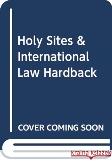 HOLY SITES & INTERNATIONAL LAW HARDBACK PETER PETKOFF 9780198755586 OXFORD HIGHER EDUCATION - książka