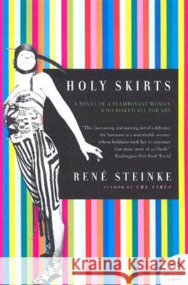 Holy Skirts: A Novel of a Flamboyant Woman Who Risked All for Art Steinke, Rene 9780060778019 Harper Perennial - książka
