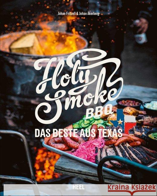 Holy Smoke BBQ : Das Beste aus Texas Åkerberg, Johan; Fritzell, Johan 9783958436374 Heel Verlag - książka