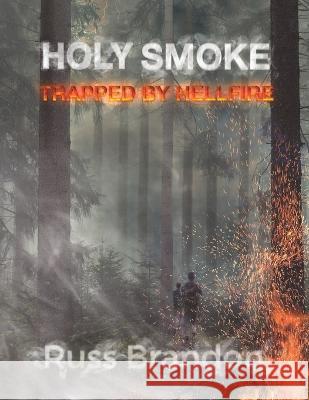 Holy Smoke: Trapped by Hellfire Russell Phillip Brandon 9781734636475 Russ Brandon - książka