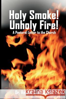 Holy Smoke! Unholy Fire! Robert C. McKibben 9781893729391 Energion Publications - książka