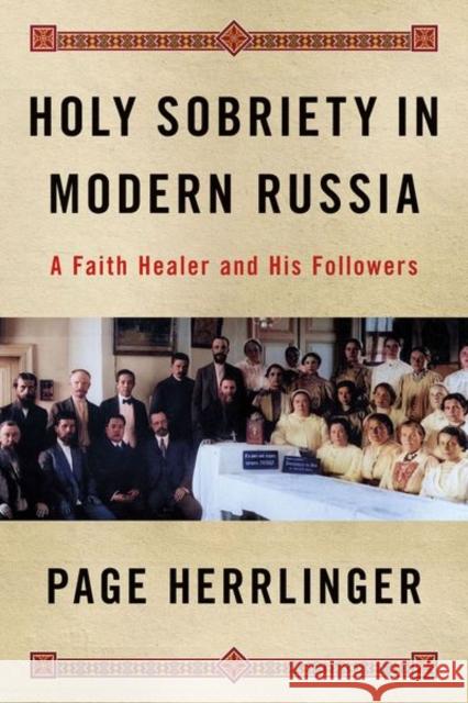 Holy Sobriety in Modern Russia: A Faith Healer and His Followers Page Herrlinger 9781501771149 Cornell University Press - książka