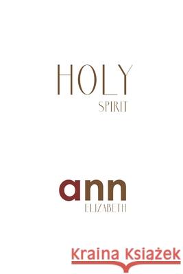 Holy Spirit - Ann Elizabeth Ann Elizabeth 9781072820079 Independently Published - książka