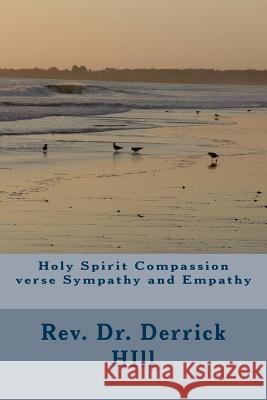 Holy Spirit Compassion Verse Sympathy and Empathy Derrick Allen Hill 9781483947174 Createspace Independent Publishing Platform - książka