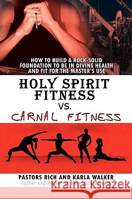 Holy Spirit Fitness vs. Carnal Fitness And Karla Walker Ric 9781436375894 Xlibris Corporation - książka