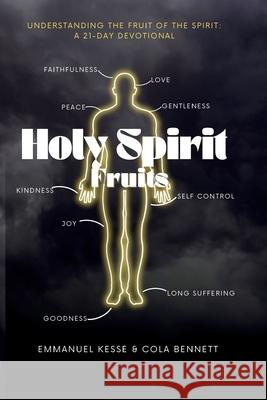 Holy Spirit Fruits Emmanuel Kesse Cola Bennett 9781999412999 Nicola Bennett - książka