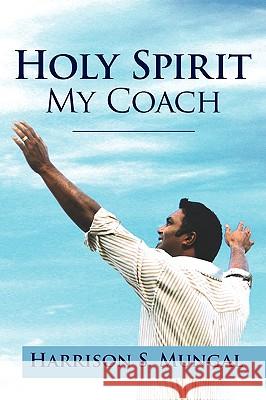 Holy Spirit My Coach Harrison S. Mungal 9781436363105 Xlibris Corporation - książka