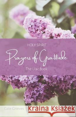 Holy Spirit Prayers of Gratitude: The Lilac Book Shannon Williams Cate Grieves 9780645660517 Thorpe-Bowker - książka