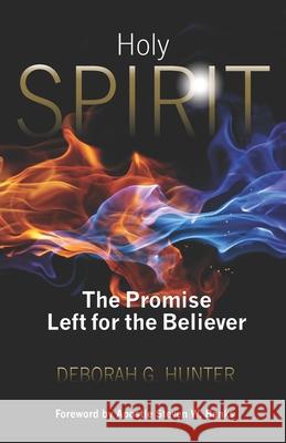 Holy Spirit: The Promise Left for the Believer Deborah G. Hunter Steven W. Banks 9781937741518 Hunter Heart Publishing, LLC - książka