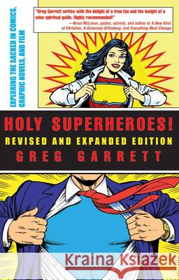 Holy Superheroes! Revised and Expanded Edition: Exploring the Sacred in Comics, Graphic Novels, and Film Garrett, Greg 9780664231910 Westminster - książka