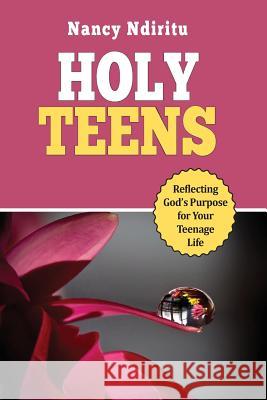 Holy Teens Mrs Nancy Ngigi Ndiritu 9781522816607 Createspace Independent Publishing Platform - książka