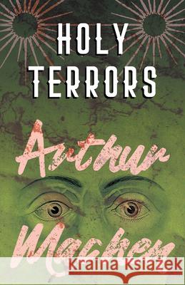 Holy Terrors Arthur Machen   9781528704168 Fantasy and Horror Classics - książka