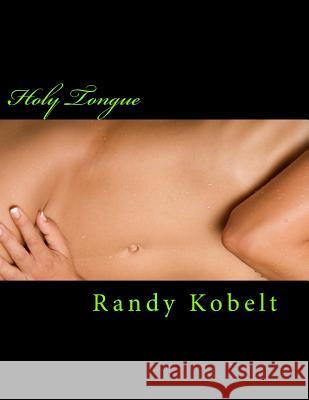 Holy Tongue Randy Kobelt 9781511537476 Createspace Independent Publishing Platform - książka