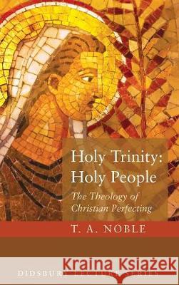 Holy Trinity: Holy People T A Noble 9781498216296 Cascade Books - książka