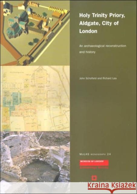 Holy Trinity Priory, Aldgate, City of London: An Archaeological Reconstruction and History Schofield, John 9781901992458  - książka