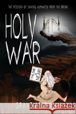 Holy War (The Battle For Souls): The Mission of Saving Humanity From the Brink Leishman, Grant 9781539128847 Createspace Independent Publishing Platform - książka