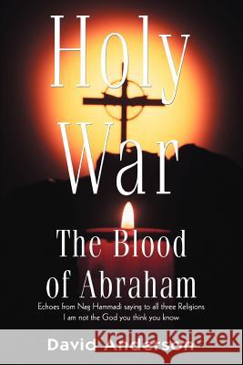 Holy War: The Blood of Abraham Anderson, David 9780595314560 iUniverse - książka