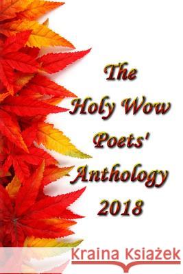 Holy Wow Poet's Anthology 2018 Barry Plamondon Janet Kvammen Lozan Yamolky 9781976218644 Createspace Independent Publishing Platform - książka